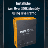 Earn Over $50K Monthly Using Free Traffic - InstaNiche