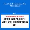 Duston McGroarty - The Push Notification Ads Masterclass