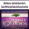 Blair Robertson – Spirit Guides Discover How To Connect With Your Spirit Guides And Deceased Loved Ones