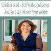 Cristina Bold – Sell With Confidence And Soul & Unleash Your Wealth