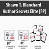 Shawn T. Blanchard – Author Secrets Elite [FP]