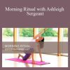 Morning Ritual with Ashleigh Sergeant