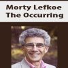 Morty Lefkoe – The Occurring