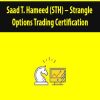 Saad T. Hameed (STH) – Strangle Options Trading Certification