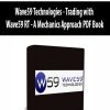 Wave59 Technologies - Trading with Wave59 RT - A Mechanics Approach PDF Book
