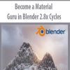 Become a Material Guru in Blender 2.8x Cycles