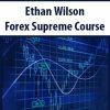 Ethan Wilson – Forex Supreme Course