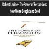 [Download Now] Robert Levine - The Power of Persuasion: How We're Bought and Sold