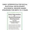 Early Intervention for Social-Emotional Development: Successful Sensory-Based Strategies for Birth to 5 Years – Karen Lea Hyche