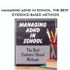 Managing ADHD in School: The Best Evidence-Based Methods – Russell A. Barkley