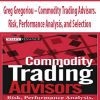 Greg Gregoriou – Commodity Trading Advisors. Risk, Performance Analysis, and Selection