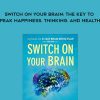 Caroline Leaf – Switch on Your Brain: The Key to Peak Happiness. Thinking. and Health