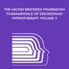 TCG – The Milton Erickson Foundation – Fundamentals of Ericksonian Hypnotherapy Volume 2