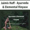 Jaimis Huff - Ayurveda & Elemental Vinyasa