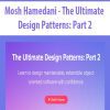 Mosh Hamedani - The Ultimate Design Patterns: Part 2