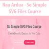 Naa Ardua - So Simple SVG Files Course