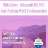 Nick Colyer - Microsoft MS-900 Certification M365 Fundamentals