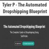Tyler P - The Automated Dropshipping Blueprint