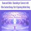 Duane and DaBen - Channeling to 'Converse' with Other Sentient Beings: Part 4 Exploring Infinite Being