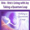 Orin - Orin's Living with Joy: Taking a Quantum Leap