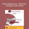 [Audio] BT06 Dialogue 04 - Brief Sex Therapy - Michelle Weiner-Davis