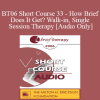 [Audio] BT06 Short Course 33 - How Brief Does It Get? Walk-in