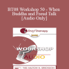 [Audio] BT08 Workshop 50 - When Buddha and Freud Talk: A Workshop in Generative Change - Stephen Gilligan