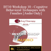 [Audio] BT10 Workshop 10 - Cognitive-Behavioral Techniques with Families - Frank M. Dattilio