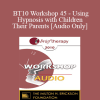[Audio] BT10 Workshop 45 - Using Hypnosis with Children and Their Parents - Lynn Lyons