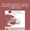 [Audio] BT12 Short Course 50 - Pattern Disruption Right Out of the Gate - Cheryl Bell-Gadsby