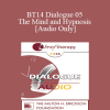 [Audio] BT14 Dialogue 05 - The Mind and Hypnosis - Michael Yapko