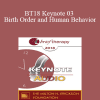 [Audio] BT18 Keynote 03 - Birth Order and Human Behavior: Understanding an Elusive Relationship - Frank J. Sulloway