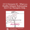 [Audio] CC12 Keynote 02 - What is a Healthy Intimate Relationship and How Can Therapists Help Couples Get One? - Harville Hendrix
