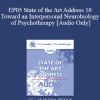 [Audio] EP05 State of the Art Address 10 - Toward an Interpersonal Neurobiology of Psychotherapy - Daniel Siegel