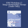 [Audio] EP05 Workshop 12 - Imago Relationship Therapy: A Couples Therapy Based on the Relational Paradigm II - Harville Hendrix