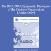 [Audio] EP13 Workshop 11 - The RNA/DNA Epigenetic Dialogues of the Creative Unconscious: Are Quantum Dynamics Involved? - Ernest Rossi