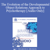 [Audio] EP85 Invited Address 07b - The Evolution of the Developmental Object Relations Approach to Psychotherapy - James F. Masterson