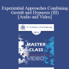 EP17 Master Class - Experiential Approaches Combining Gestalt and Hypnosis (III) - Jeffrey Zeig