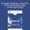 EP17 Speech 09 - In-Depth Thinking on the Role of Psychotherapy Today - Esther Perel