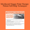 Carla Hedtke - Myofascial Trigger Point Therapy and Patient Self-Help Techniques: Correcting the Perpetuating Factors Behind Chronic Pain