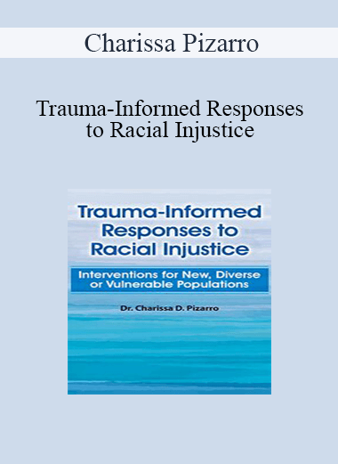 Charissa Pizarro - Trauma-Informed Responses to Racial Injustice: Interventions for New