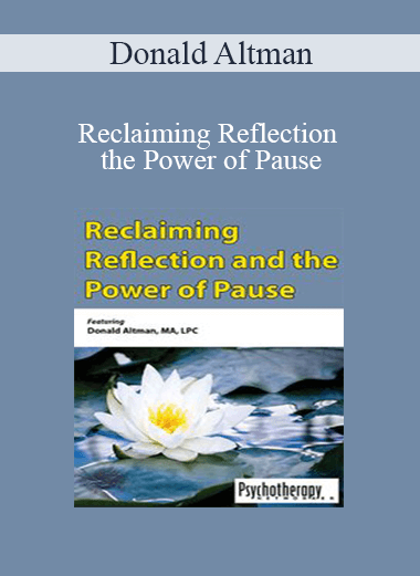 Donald Altman - Reclaiming Reflection and the Power of Pause