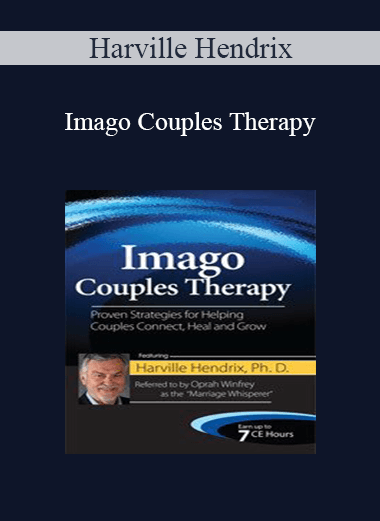 Harville Hendrix - Imago Couples Therapy with Harville Hendrix