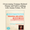 Janina Fisher - Overcoming Trauma-Related Shame and Self-Loathing with Janina Fisher