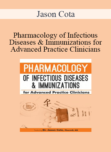 Jason Cota - Pharmacology of Infectious Diseases & Immunizations for Advanced Practice Clinicians