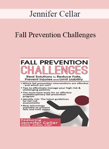Jennifer Cellar - Fall Prevention Challenges: Real Solutions to Reduce Falls