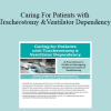 Jerome Quellier - Caring For Patients with Tracheostomy & Ventilator Dependency: A Practitioner’s Guide to Managing Communication and Swallowing