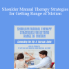 John W. O’Halloran - Shoulder Manual Therapy Strategies for Getting Range of Motion: Connecting the Hip & Thoracic Spine