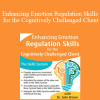 Julie Brown - Enhancing Emotion Regulation Skills for the Cognitively Challenged Client: The Skills System