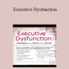 Kevin Blake - Executive Dysfunction: Strategies for At Home and At School